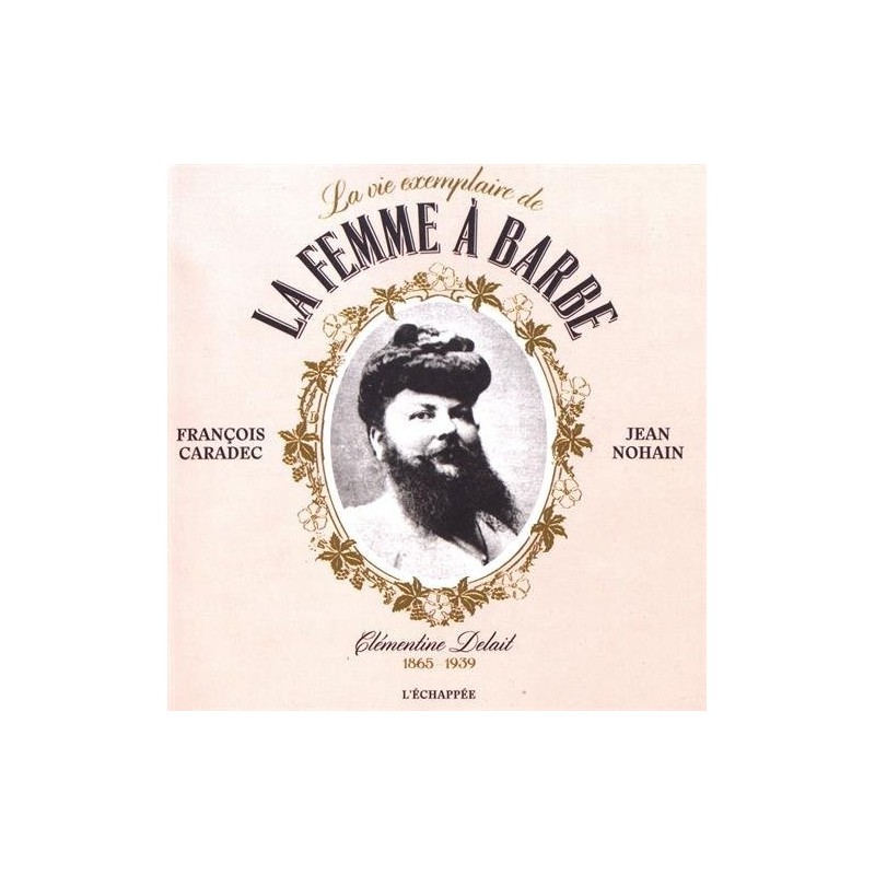 La vie exemplaire de la femme à barbe : Clementine Delait (1865-1939)