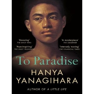 To Paradise : From the author of A Little Life