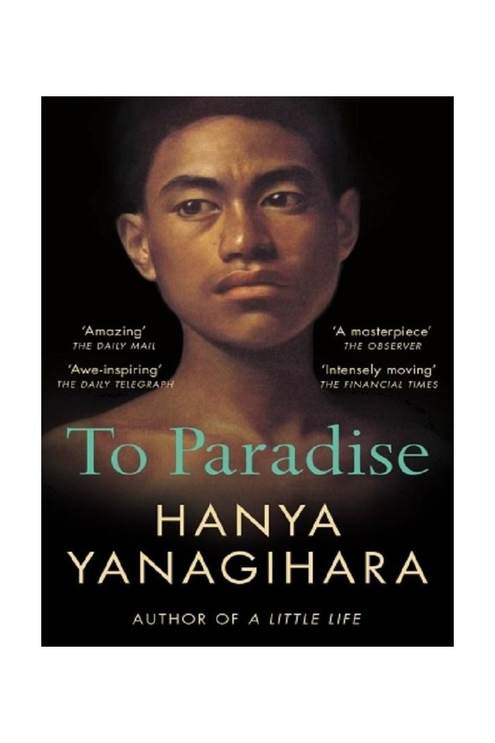 To Paradise : From the author of A Little Life