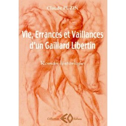 Vie, Errances et Vaillances d'un Gaillard Libertin
