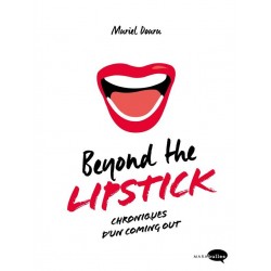 Beyond the lipstick. Chroniques d'un coming out