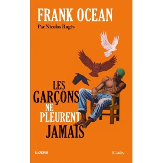 Frank Ocean. Les garçons ne pleurent jamais