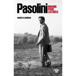 Pasolini : Mourir pour les idées