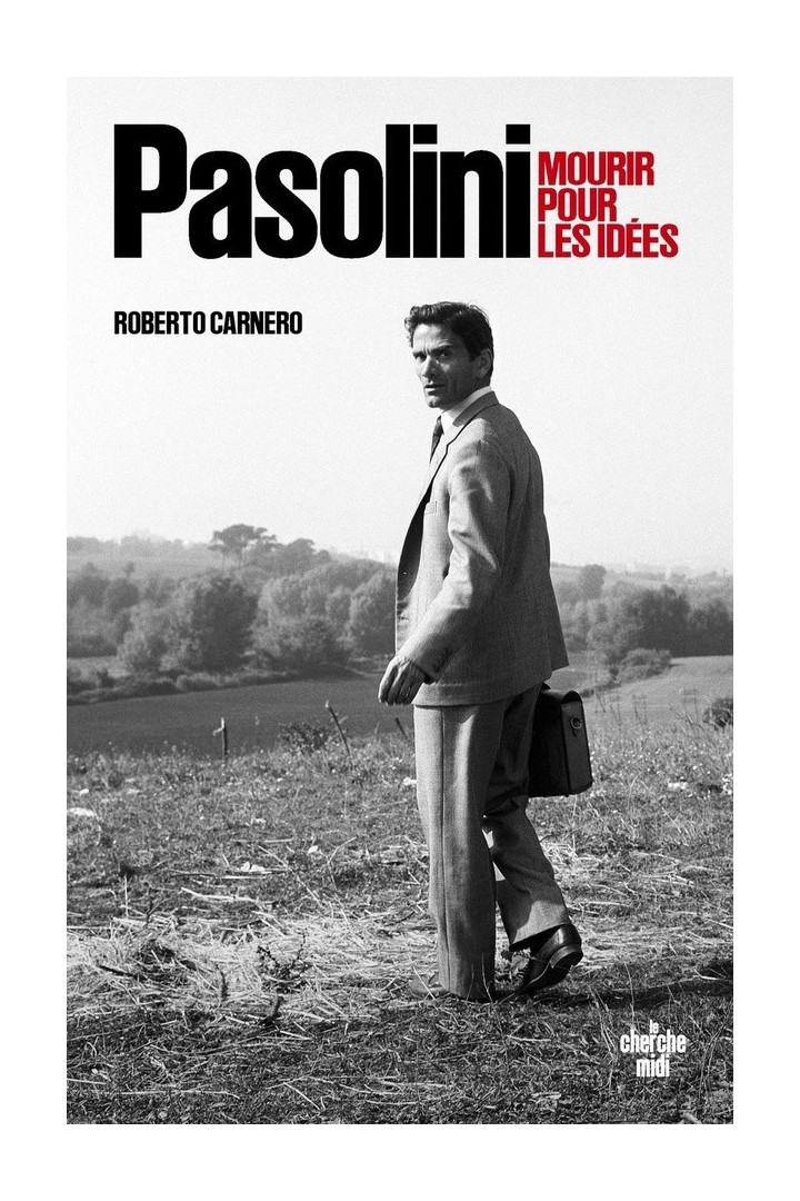 Pasolini : Mourir pour les idées