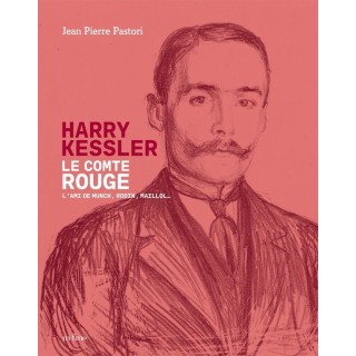 Harry Kessler, le comte rouge : L'ami de Munch, Rodin, Maillol