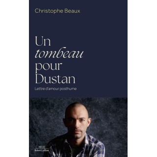 Un tombeau pour Dustan : Lettre d'amour posthume