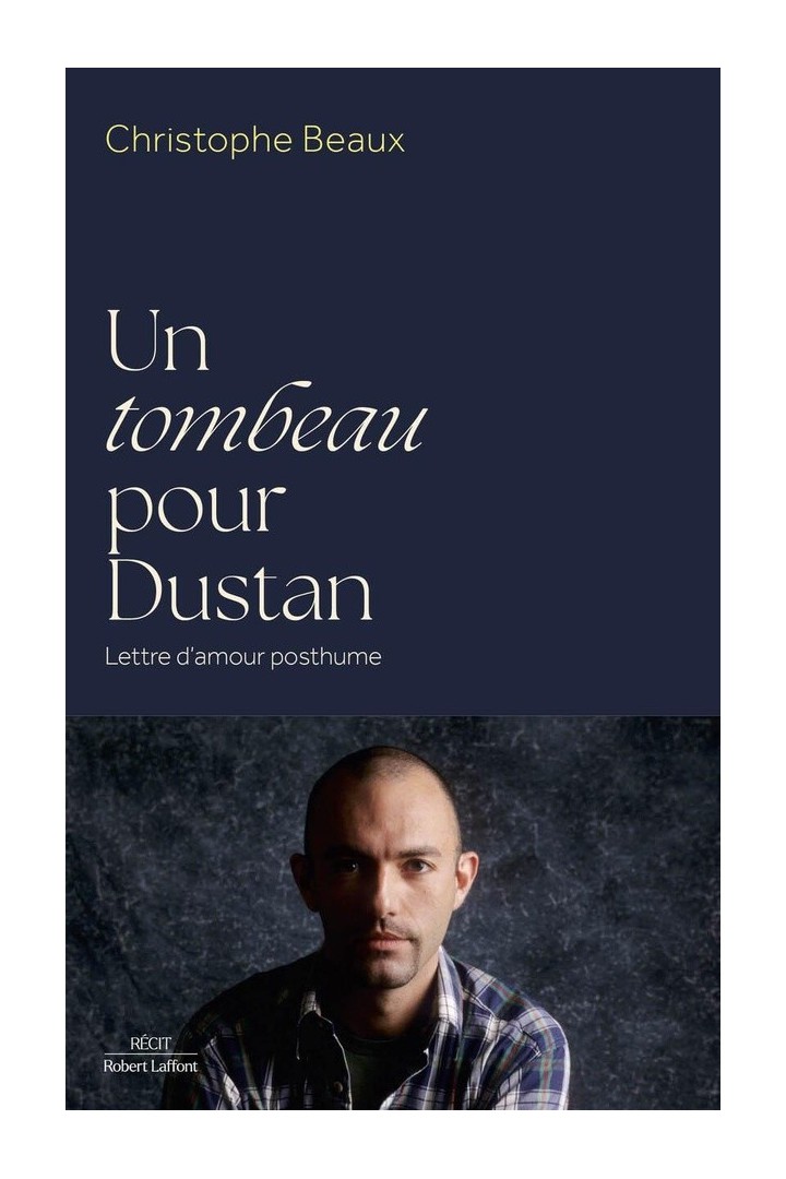 Un tombeau pour Dustan : Lettre d'amour posthume