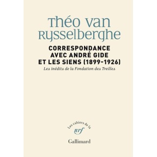 Les cahiers de la NRF : Correspondance avec André Gide et les siens : 1899-1926