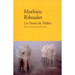 Les portes de Thèbes ; éclats de l'année deux mille quinze