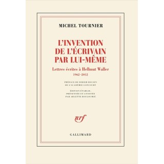 L'invention de l'écrivain par lui-même : Lettres écrites à Hellmut Waller, 1962-2012