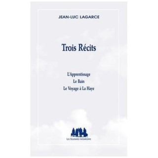 Trois récits ; l'apprentissage ; le bain ; le voyage à La Haye
