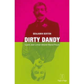 Dirty Dandy : Quand Jean Lorrain ébranle Marcel Proust