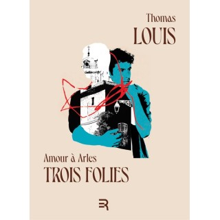 Amour à Arles : Trois folies