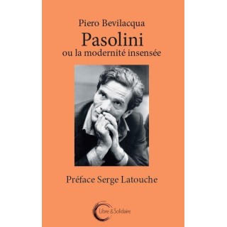 Pasolini ou la modernité insensée
