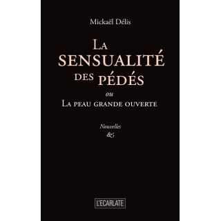 La sensualité des pédés : ou La peau grande ouverte