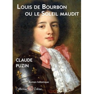 Louis de Bourbon ou le soleil maudit