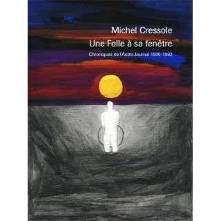 Une folle à sa fenêtre ; chroniques de l'autre journal ; 1990-1992