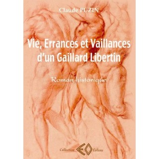 Vie, errances et vaillances d'un gaillard libertin