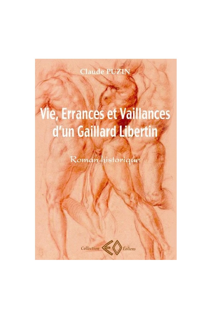 Vie, errances et vaillances d'un gaillard libertin