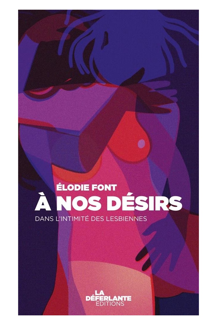 à nos désirs : dans l'intimite des lesbiennes
