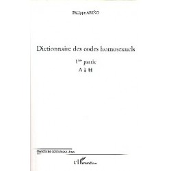 Dictionnaire des codes homosexuels - Tome 1 (A à H)