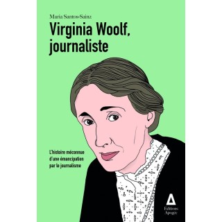 Virginia Woolf, journaliste : L'histoire méconnue d'une émancipation par le journalisme