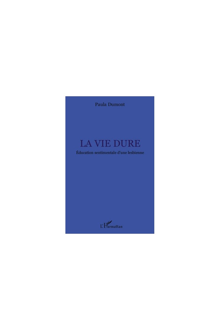 La vie dure ; éducation sentimentale d'une lesbienne
