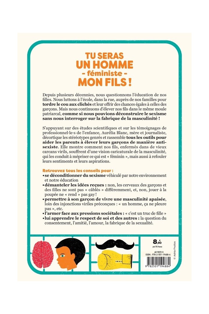 Tu seras un homme féministe mon fils ! manuel d'éducation antisexiste pour des garçons libres et heureux