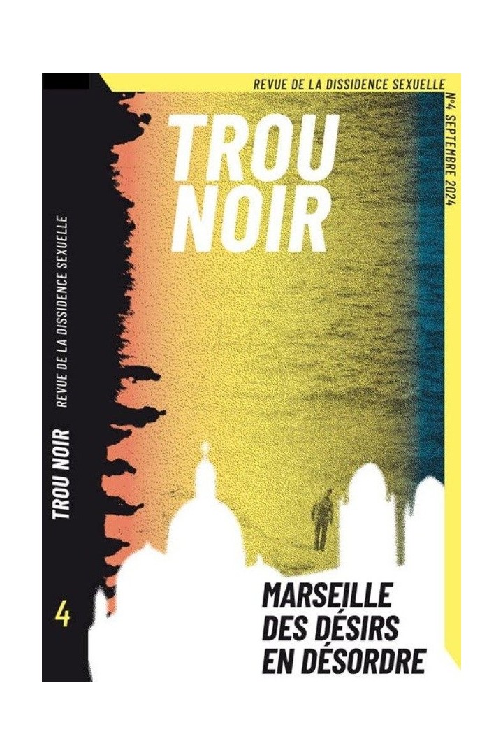 Trou noir n.4 : Marseille, des désirs en désordre