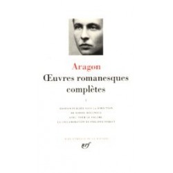 Aragon : Oeuvres romanesques complètes, tome 1