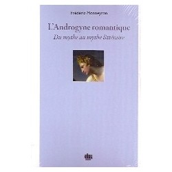 L'Androgyne romantique - Du mythe au mythe littéraire