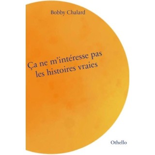 Ça ne m'intéresse pas les histoires vraies