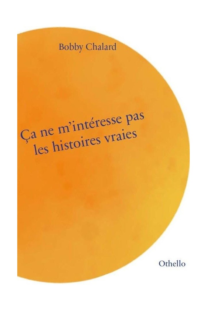 Ça ne m'intéresse pas les histoires vraies