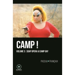 Camp ! Tome 3 : soap opera & camp gay