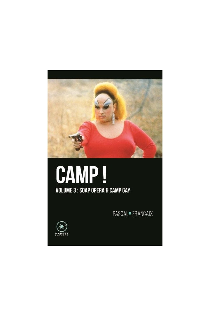 Camp ! Tome 3 : soap opera & camp gay