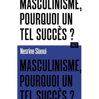 Masculinisme, pourquoi un tel succès ?