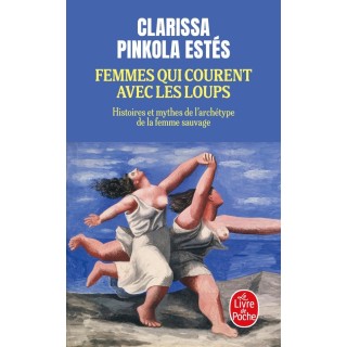 Femmes qui courent avec les loups : Histoires et mythes de l'archétype de la femme sauvage