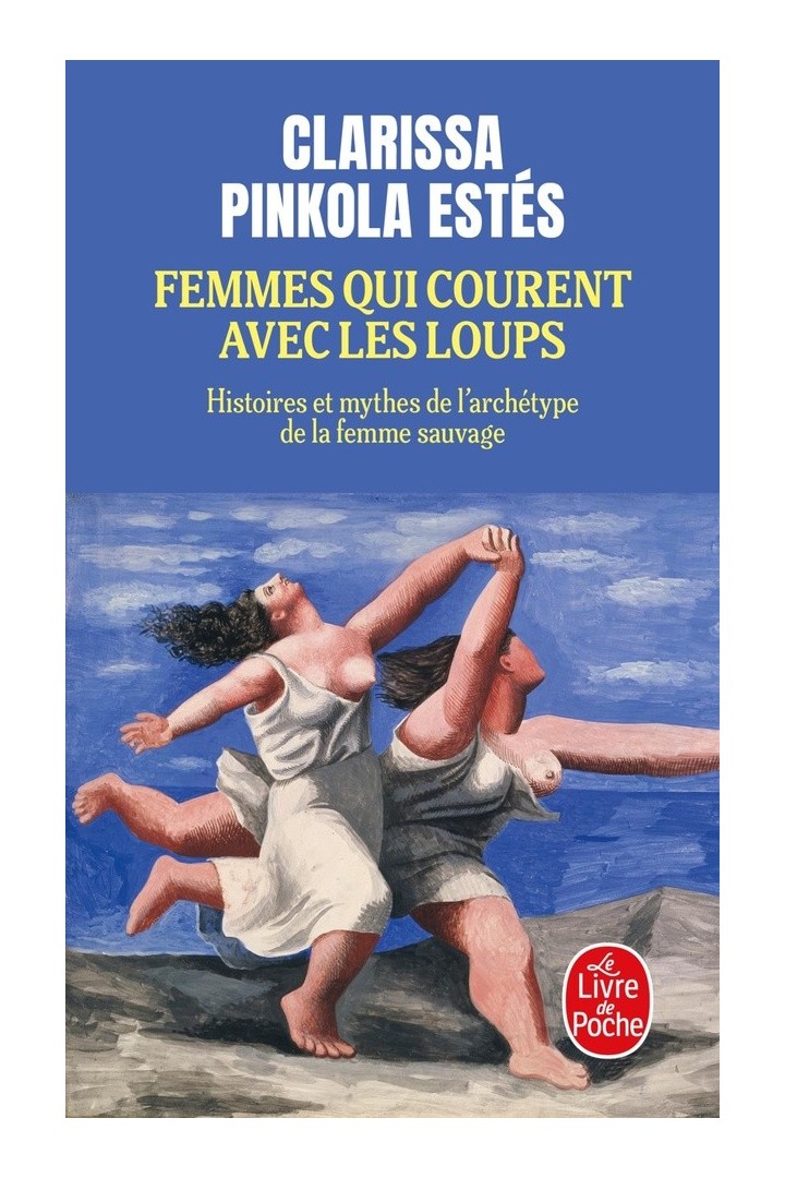 Femmes qui courent avec les loups : Histoires et mythes de l'archétype de la femme sauvage