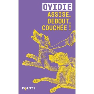 Assise, debout, couchée !