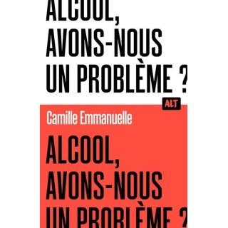 Alcool, avons-nous un problème ?