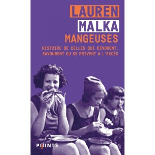Mangeuses : histoire de celles qui dévorent, savourent ou se privent à l'excès