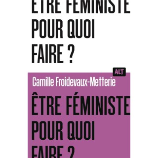 Être féministe, pour quoi faire ?