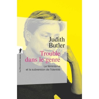 Trouble dans le genre ; le féminisme et la subversion de l'identité