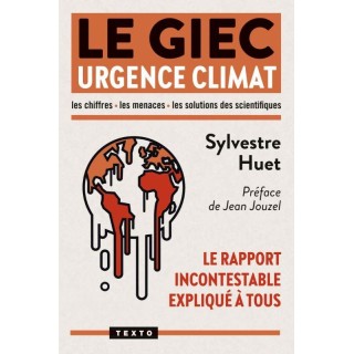 Le GIEC : Urgence climat ; Le rapport incontestable expliqué à tous