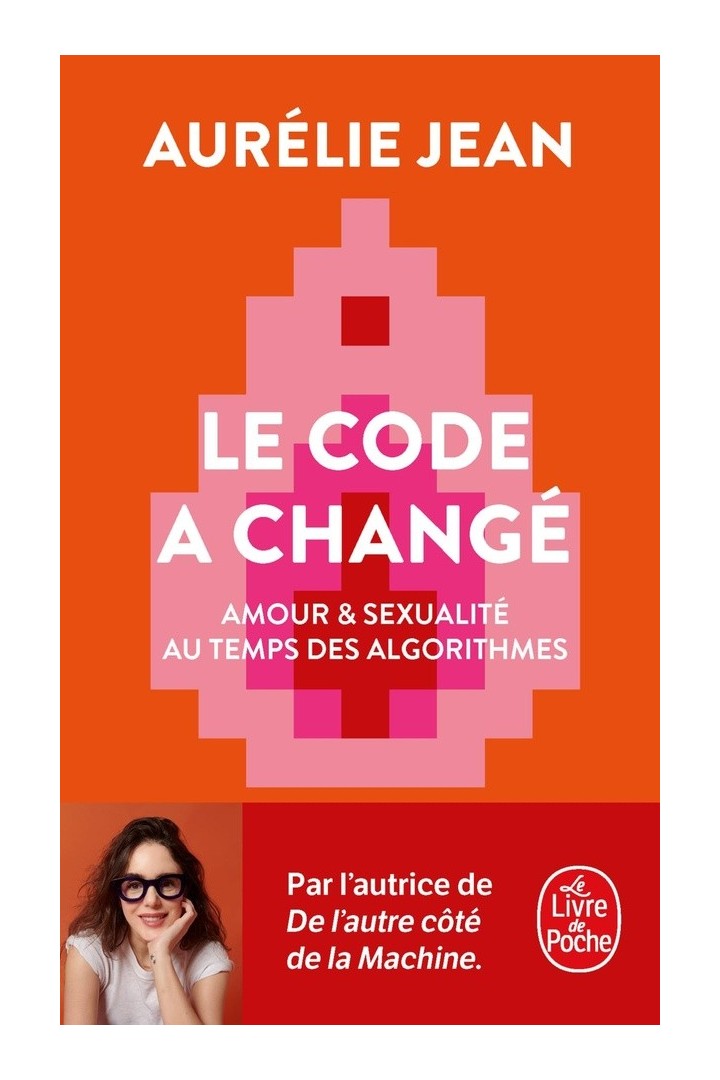 Le code a changé : Amour & sexualité au temps des algorithmes