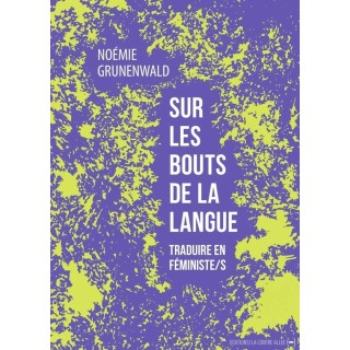 Sur les bouts de la langue : traduire en féministe/s