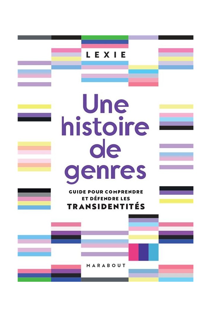 Une histoire de genres ; guide pour comprendre et défendre les transidentités