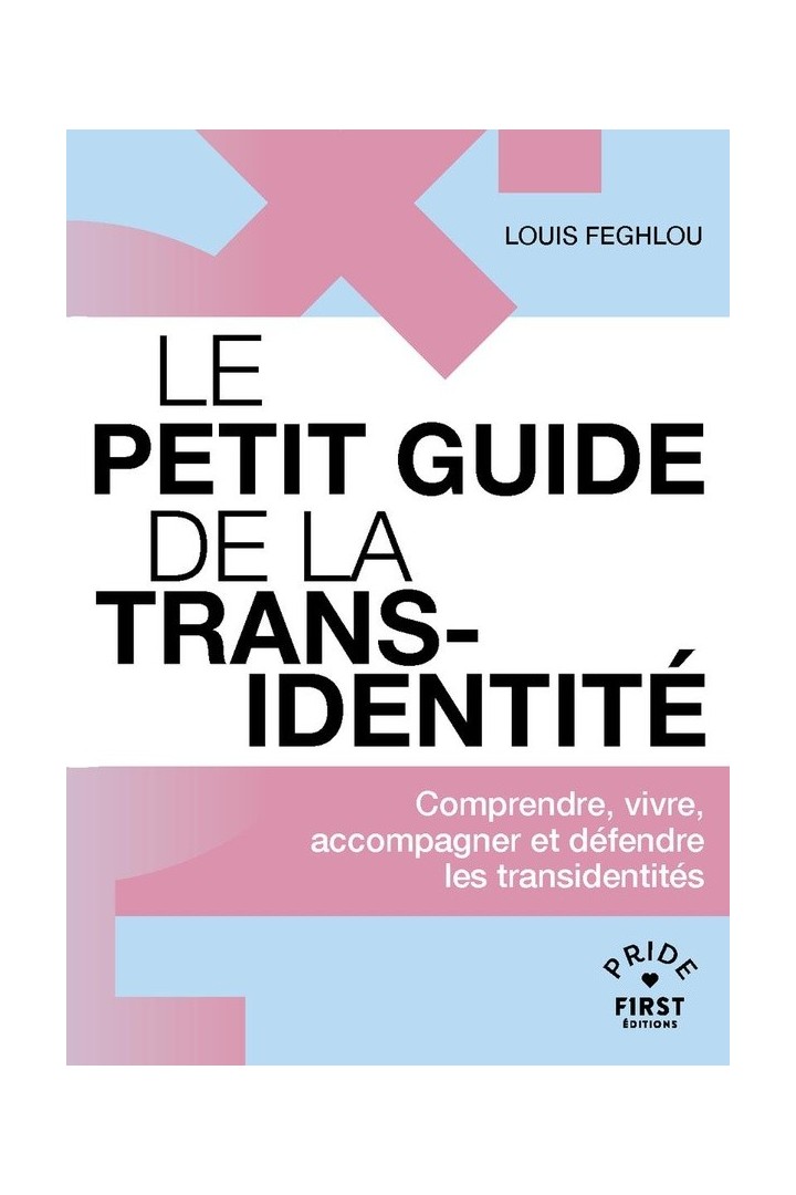 Le petit guide de la transidentité : Comprendre, vivre, accompagner et défendre les transidentités