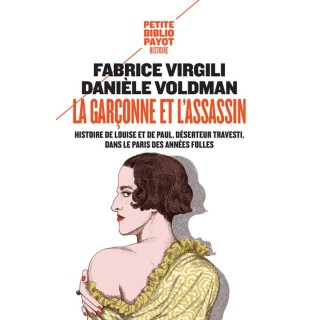 La garçonne et l'assassin ; histoire de Louise et de Paul, déserteur travesti, dans le Paris des années folles