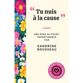 "Tu nuis à la cause" : #WOKE. Une mise au point impertinente